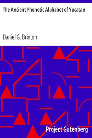 [Gutenberg 38352] • The Ancient Phonetic Alphabet of Yucatan